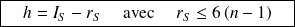 \boxed{ \quad h=I_S-r_S \quad \text{ avec } \quad r_S \leq 6 \, (n-1) \quad}